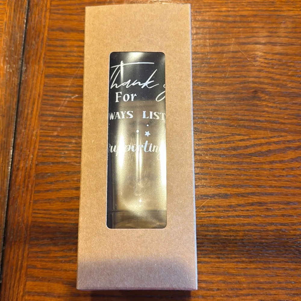Handcrafted Glass “Thank you for always listening and supporting me”